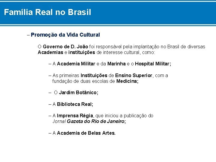 Família Real no Brasil – Promoção da Vida Cultural O Governo de D. João