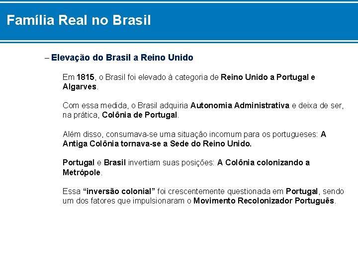 Família Real no Brasil – Elevação do Brasil a Reino Unido Em 1815, o