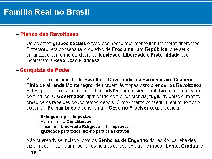 Família Real no Brasil – Planos dos Revoltosos Os diversos grupos sociais envolvidos nesse