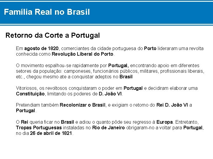 Família Real no Brasil Retorno da Corte a Portugal Em agosto de 1820, comerciantes