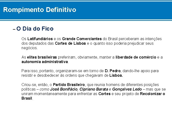 Rompimento Definitivo –O Dia do Fico Os Latifundiários e os Grande Comerciantes do Brasil