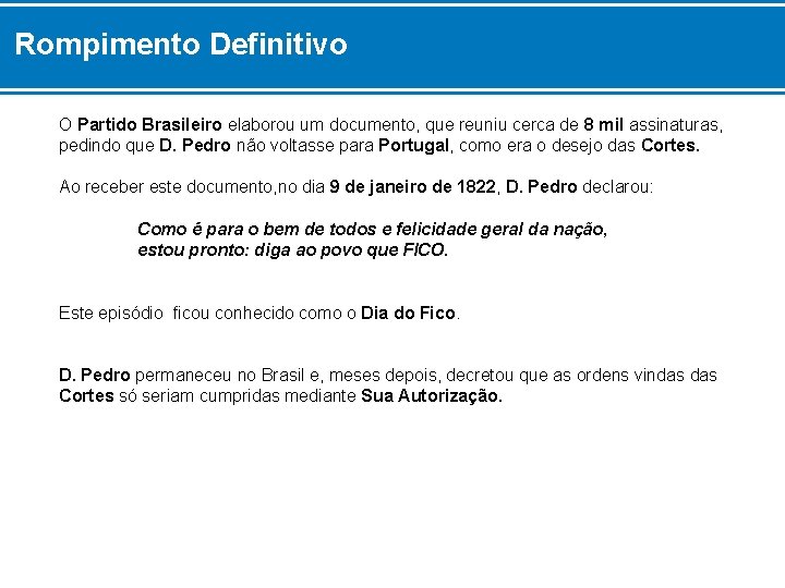 Rompimento Definitivo O Partido Brasileiro elaborou um documento, que reuniu cerca de 8 mil