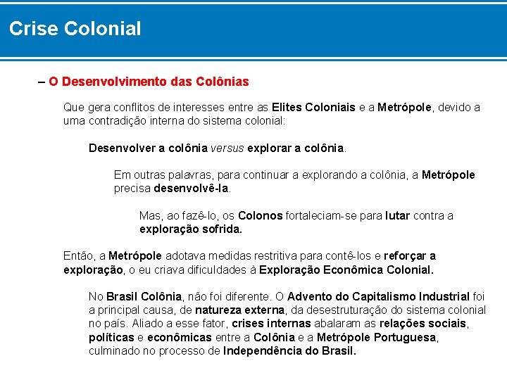 Crise Colonial – O Desenvolvimento das Colônias Que gera conflitos de interesses entre as