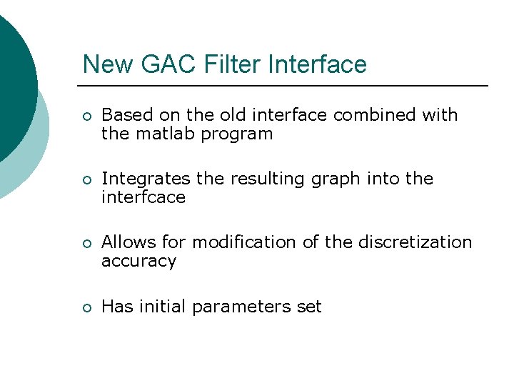 New GAC Filter Interface ¡ Based on the old interface combined with the matlab