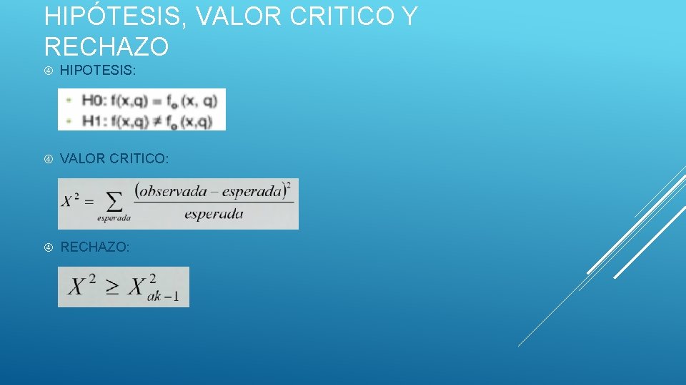 HIPÓTESIS, VALOR CRITICO Y RECHAZO HIPOTESIS: VALOR CRITICO: RECHAZO: 