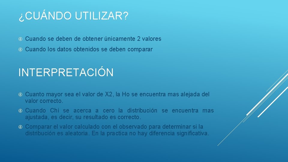 ¿CUÁNDO UTILIZAR? Cuando se deben de obtener únicamente 2 valores Cuando los datos obtenidos