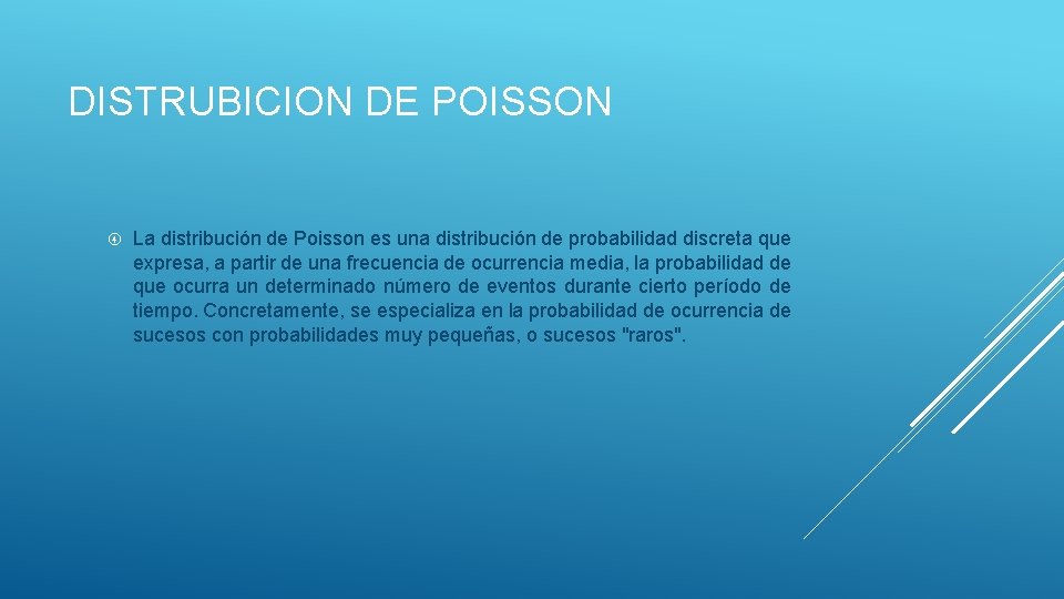 DISTRUBICION DE POISSON La distribución de Poisson es una distribución de probabilidad discreta que