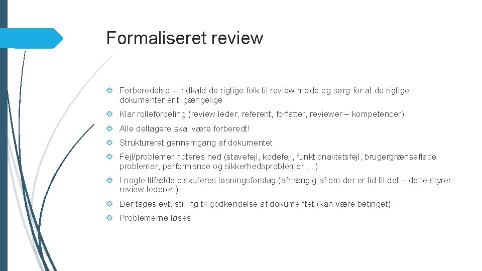 Formaliseret review Forberedelse – indkald de rigtige folk til review møde og sørg for