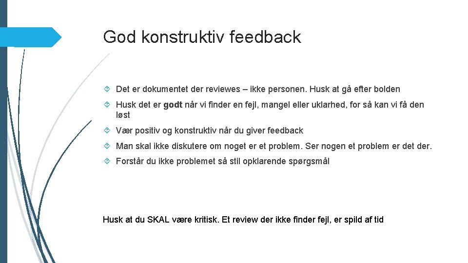 God konstruktiv feedback Det er dokumentet der reviewes – ikke personen. Husk at gå
