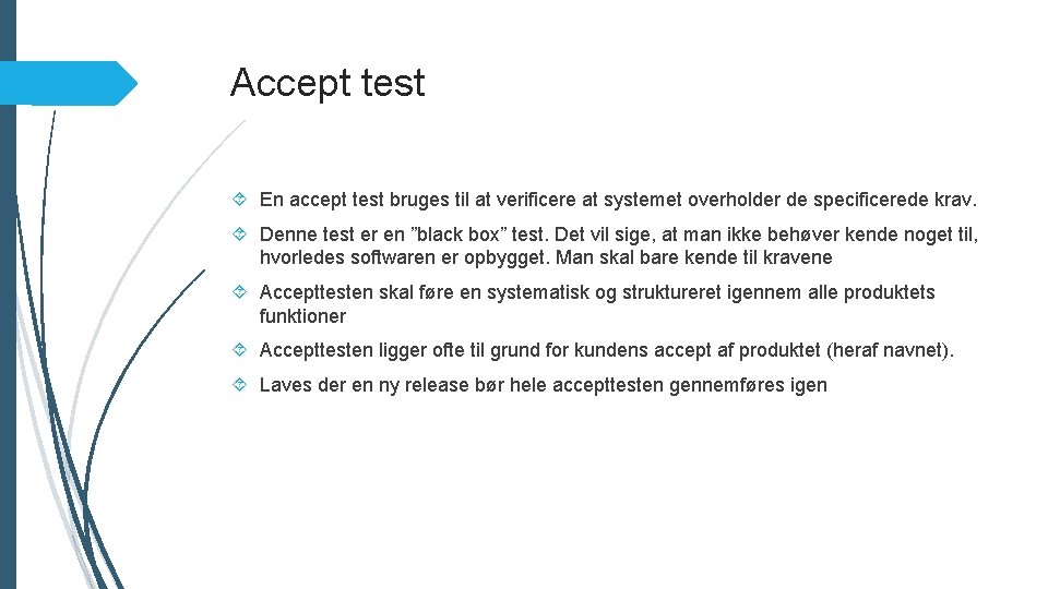 Accept test En accept test bruges til at verificere at systemet overholder de specificerede