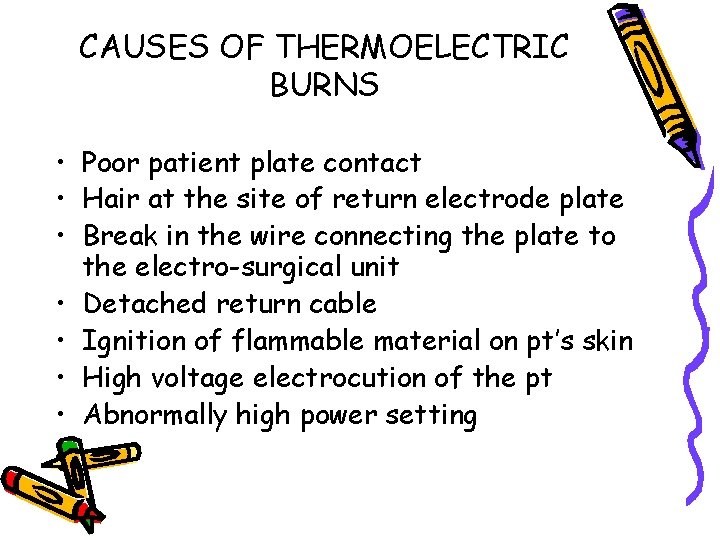 CAUSES OF THERMOELECTRIC BURNS • Poor patient plate contact • Hair at the site