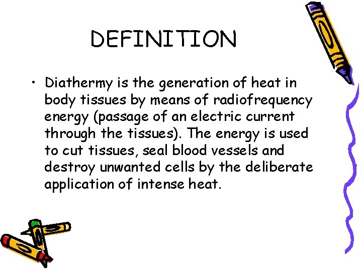 DEFINITION • Diathermy is the generation of heat in body tissues by means of