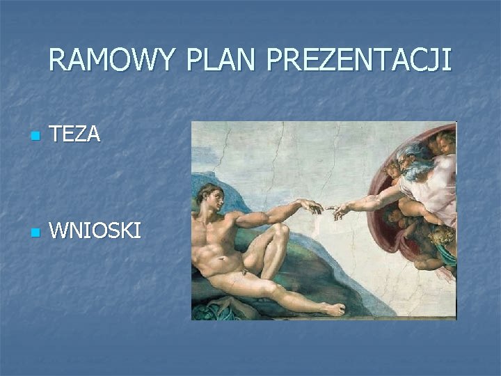 RAMOWY PLAN PREZENTACJI n TEZA n WNIOSKI 