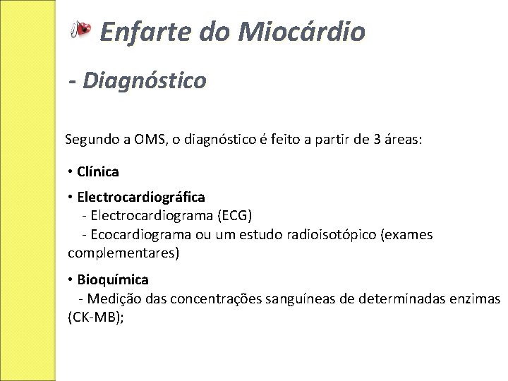 Enfarte do Miocárdio - Diagnóstico Segundo a OMS, o diagnóstico é feito a partir