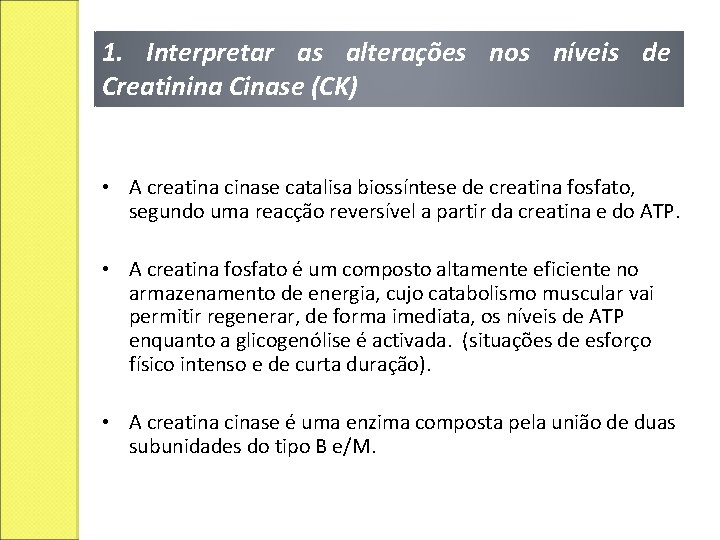 1. Interpretar as alterações nos níveis de Creatinina Cinase (CK) • A creatina cinase