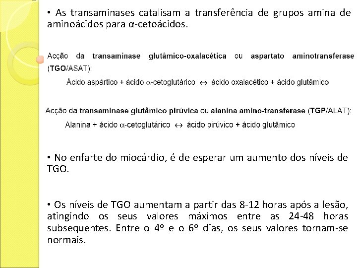  • As transaminases catalisam a transferência de grupos amina de aminoácidos para α-cetoácidos.