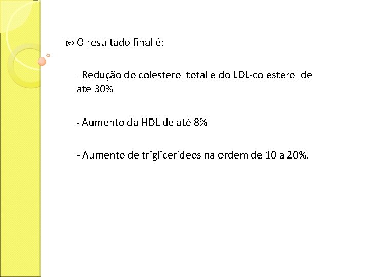  O resultado final é: - Redução do colesterol total e do LDL-colesterol de