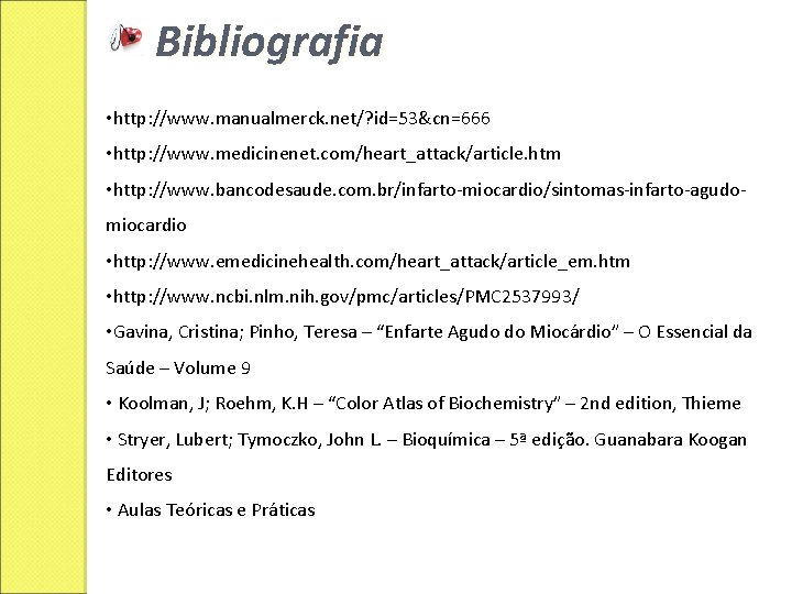 Bibliografia • http: //www. manualmerck. net/? id=53&cn=666 • http: //www. medicinenet. com/heart_attack/article. htm •