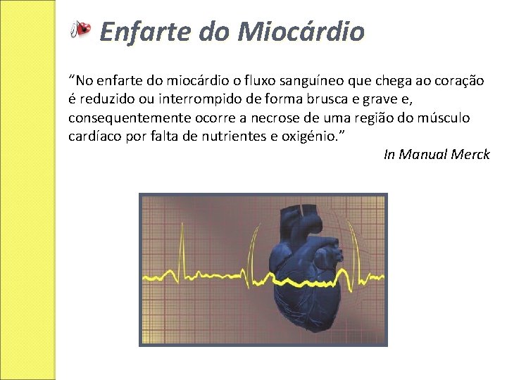 Enfarte do Miocárdio “No enfarte do miocárdio o fluxo sanguíneo que chega ao coração