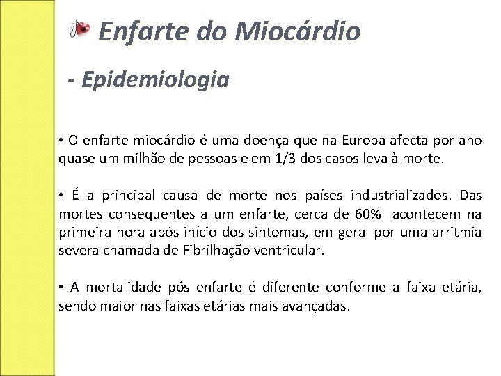 Enfarte do Miocárdio - Epidemiologia • O enfarte miocárdio é uma doença que na