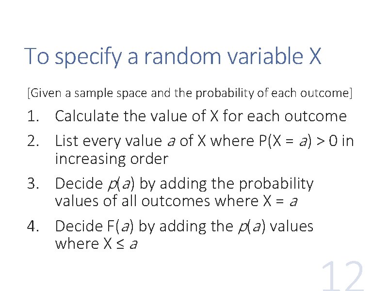 To specify a random variable X [Given a sample space and the probability of