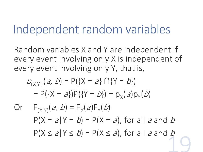 Independent random variables Random variables X and Y are independent if every event involving