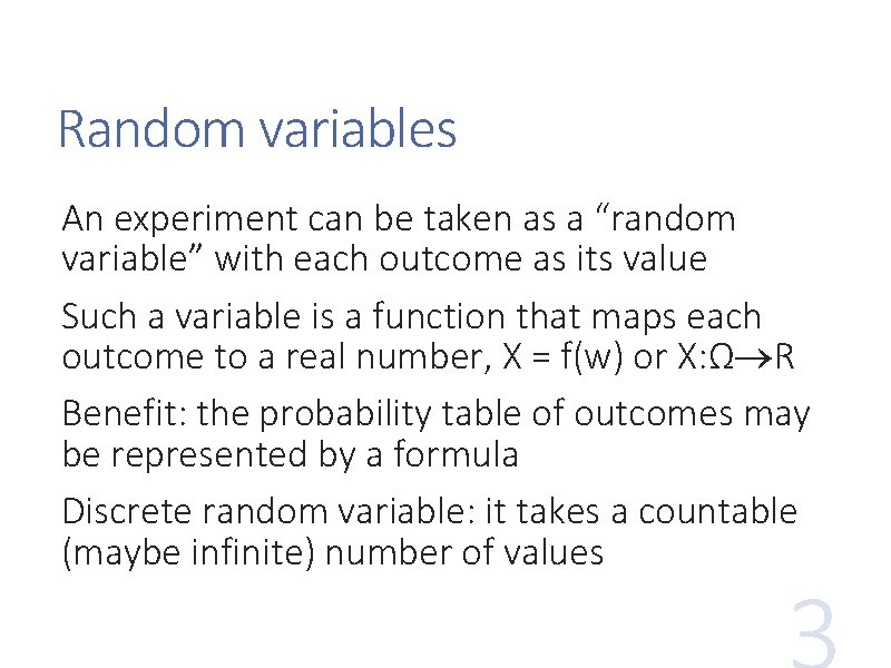 Random variables An experiment can be taken as a “random variable” with each outcome