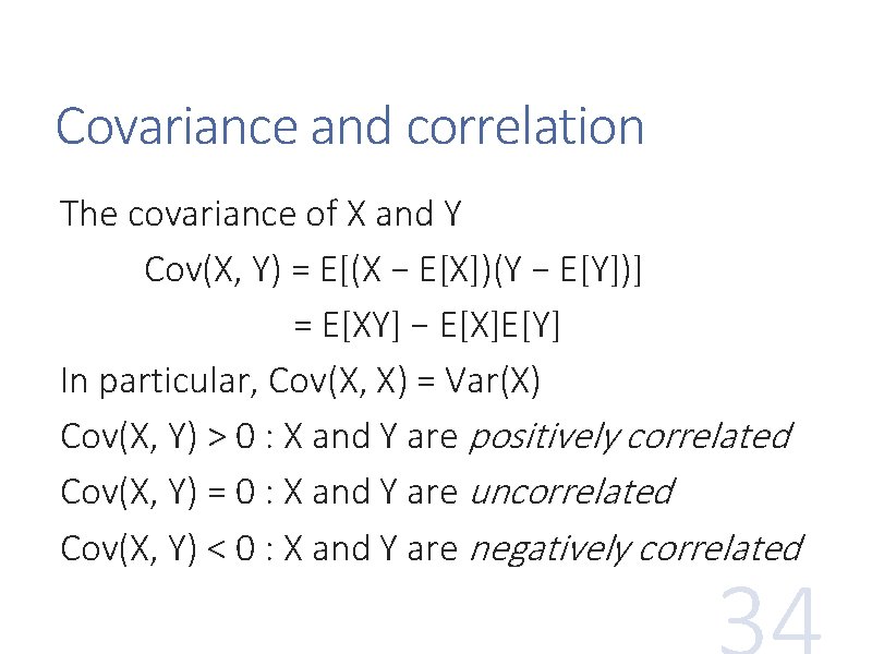 Covariance and correlation The covariance of X and Y Cov(X, Y) = E[(X −