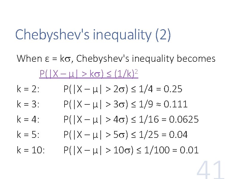 Chebyshev's inequality (2) When ε = k , Chebyshev's inequality becomes P(|X – μ|