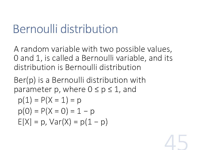 Bernoulli distribution A random variable with two possible values, 0 and 1, is called