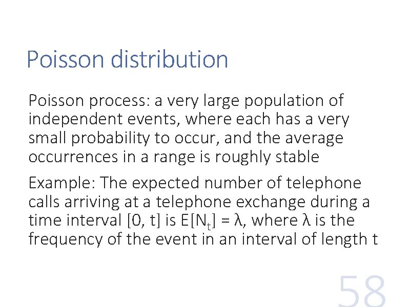 Poisson distribution Poisson process: a very large population of independent events, where each has