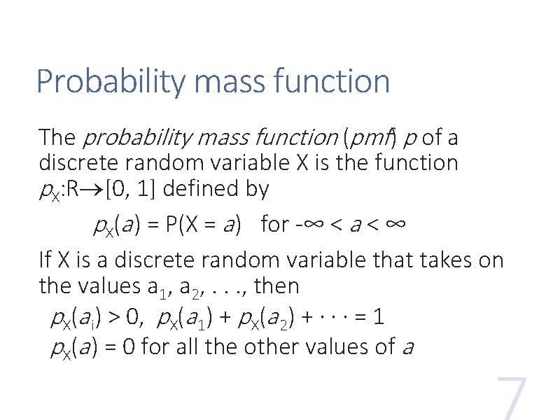 Probability mass function The probability mass function (pmf) p of a discrete random variable