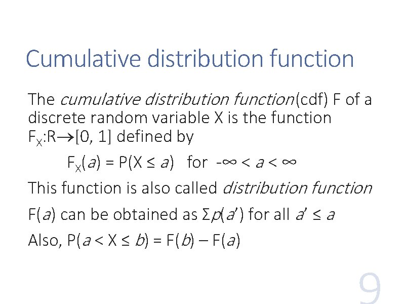 Cumulative distribution function The cumulative distribution function (cdf) F of a discrete random variable