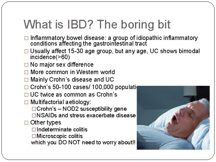 What is IBD? The boring bit � Inflammatory bowel disease: a group of idiopathic
