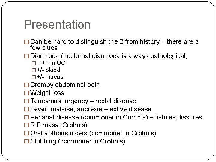 Presentation � Can be hard to distinguish the 2 from history – there a