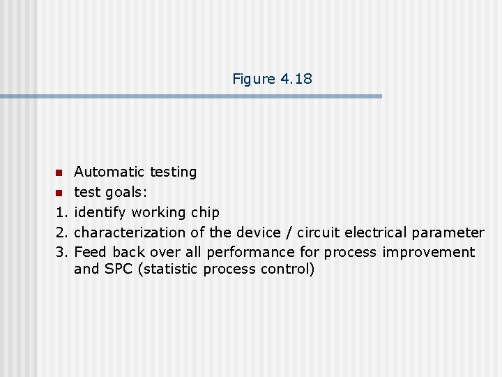 Figure 4. 18 Automatic testing n test goals: 1. identify working chip 2. characterization