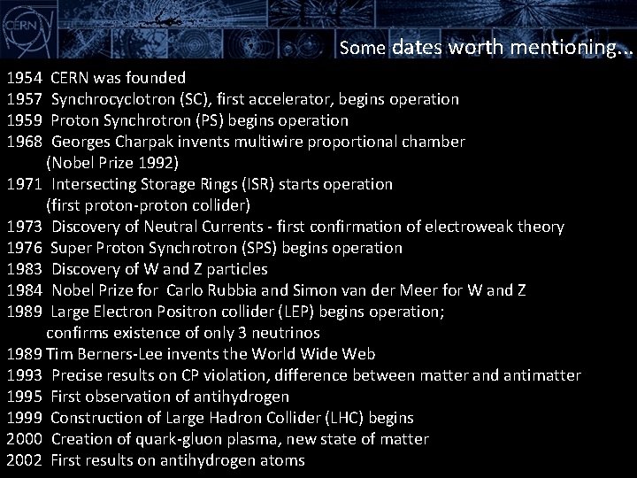 Some dates worth mentioning. . . 1954 1957 1959 1968 CERN was founded Synchrocyclotron
