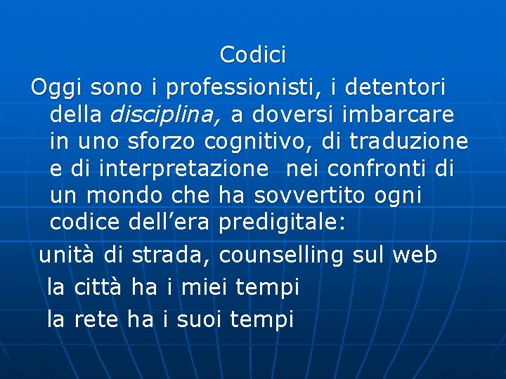 Codici Oggi sono i professionisti, i detentori della disciplina, a doversi imbarcare in uno