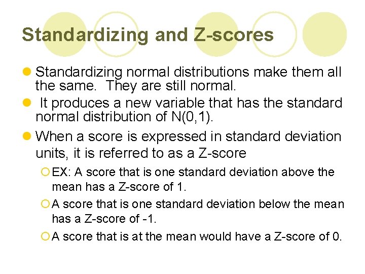 Standardizing and Z-scores l Standardizing normal distributions make them all the same. They are