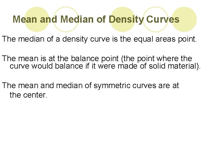 Mean and Median of Density Curves The median of a density curve is the