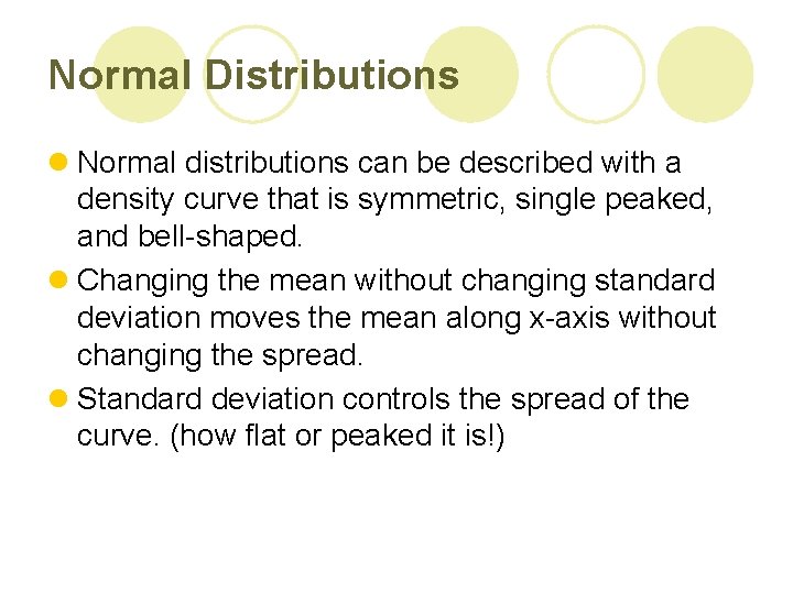 Normal Distributions l Normal distributions can be described with a density curve that is