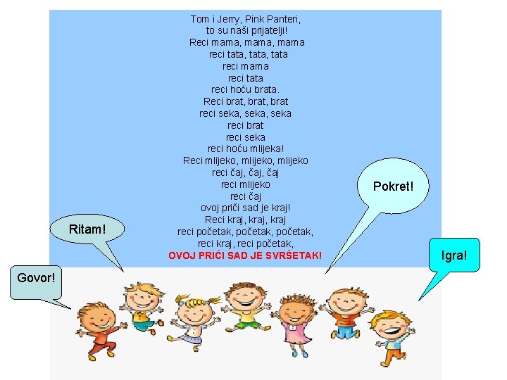 Ritam! Govor! Tom i Jerry, Pink Panteri, to su naši prijatelji! Reci mama, mama Ritam! Govor! Tom i Jerry, Pink Panteri, to su naši prijatelji! Reci mama, mama