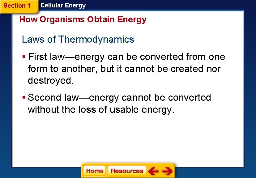 Section 1 Cellular Energy How Organisms Obtain Energy Laws of Thermodynamics § First law—energy