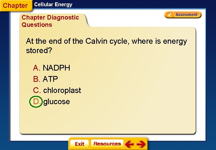 Chapter Cellular Energy Chapter Diagnostic Questions At the end of the Calvin cycle, where