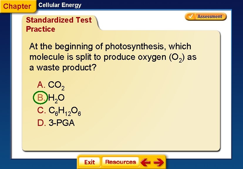 Chapter Cellular Energy Standardized Test Practice At the beginning of photosynthesis, which molecule is