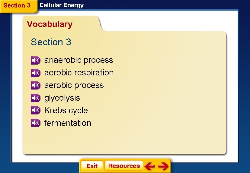 Section 3 Cellular Energy Vocabulary Section 3 anaerobic process aerobic respiration aerobic process glycolysis