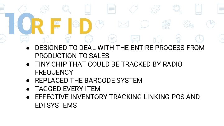 10 R F I D ● DESIGNED TO DEAL WITH THE ENTIRE PROCESS FROM