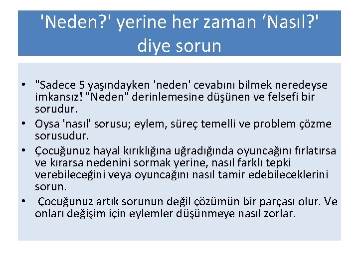 'Neden? ' yerine her zaman ‘Nasıl? ' diye sorun • "Sadece 5 yaşındayken 'neden'