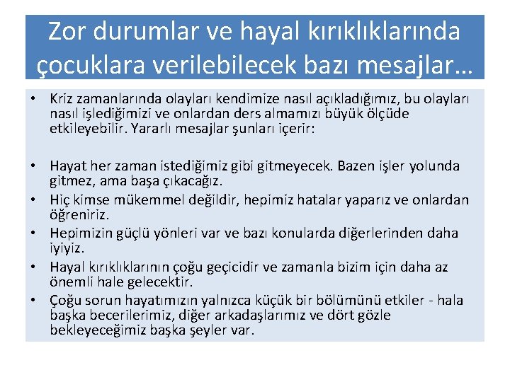 Zor durumlar ve hayal kırıklıklarında çocuklara verilebilecek bazı mesajlar… • Kriz zamanlarında olayları kendimize