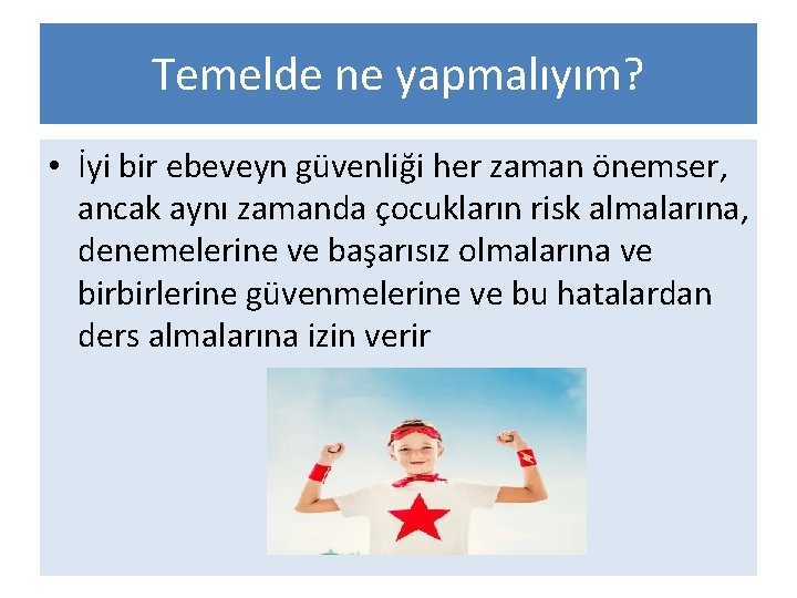 Temelde ne yapmalıyım? • İyi bir ebeveyn güvenliği her zaman önemser, ancak aynı zamanda